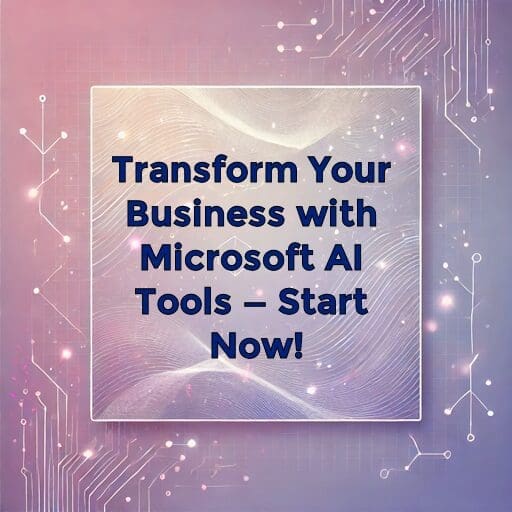 Transform Your Business with Microsoft AI Tools — Start Now!