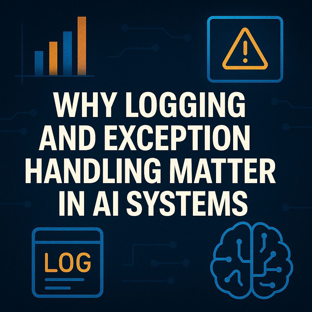 A square digital graphic with the title “Why Logging and Exception Handling Matter in AI Systems” in bold white text. The background features AI-themed icons like a glowing monitor, a log file, and a stylized brain, presented in a clean, modern layout with blue and orange tones.