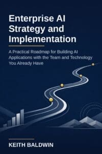 Book cover for'Enterprise AI Strategy and Implementation' by Keith Baldwin, dark blue background with a winding road and abstract mountains.